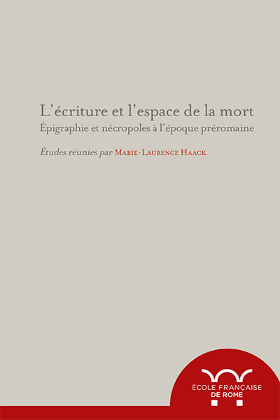 Picture of L'écriture et l'espace de la mort. epigraphie et nécropoles à l'époque preromain