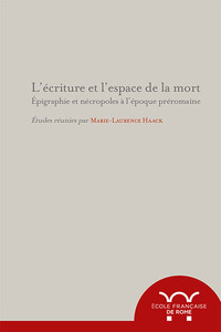 Picture of L'écriture et l'espace de la mort. epigraphie et nécropoles à l'époque preromain