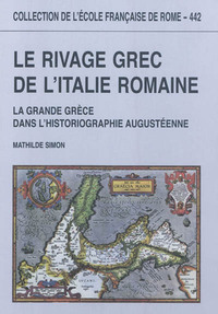 Picture of Le rivage grec de l'Italie romaine : la grande Grèce dans l'historiographie augu