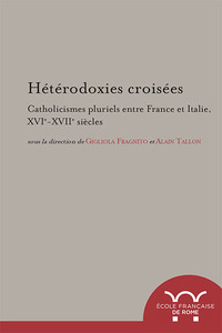 Image de Hétérodoxies croisées. Catholicismes pluriels entre France et Italie, XVIe-XVI