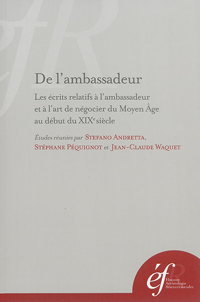 Image de De l'ambassadeur : les ecrits relatifs à l'ambassadeur et à l'art de negocier du