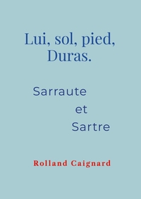 Image de Lui, sol, pied, Duras. Sarraute et Sartre.