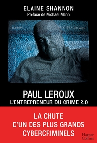 Picture of Paul LeRoux : L'entrepreneur du crime 2.0