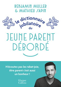 Image de Le dictionnaire jubilatoire du jeune parent débordé
