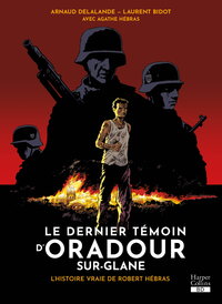 Image de Le dernier témoin d'Oradour-sur-Glane