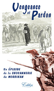 Picture of Vengeance et pardon, un épisode de la chouannerie du Morbihan