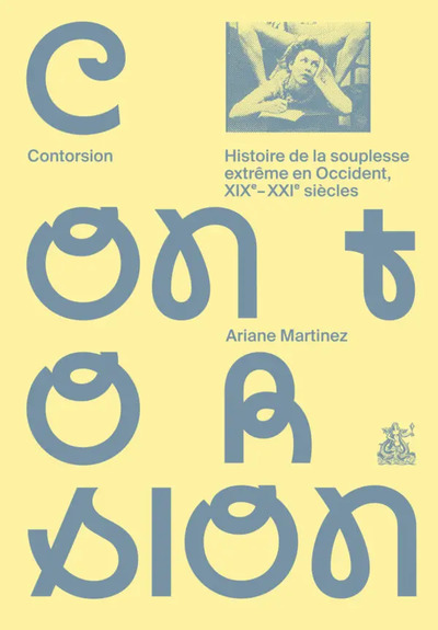 Image de Contorsion, Histoire de la souplesse extrême en Occident