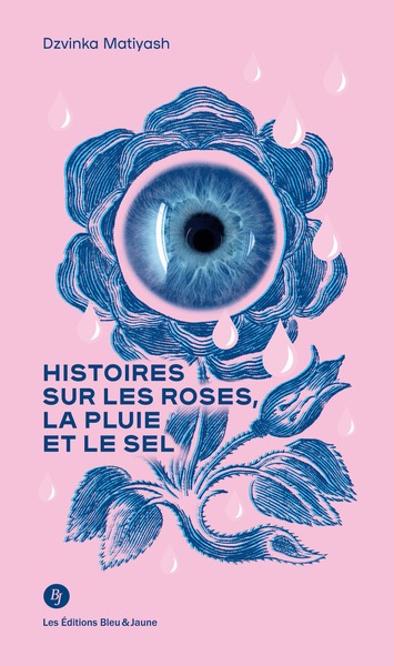 Image de Histoires sur les roses, la pluie et le sel