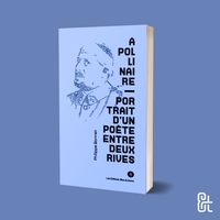 Image de Apollinaire. Portrait d'un poète entre deux rives