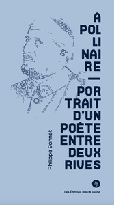 Image de Apollinaire. Portrait d'un poète entre deux rives