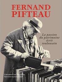 Picture of Fernand Pifteau, la passion du patrimoine écrit toulousain