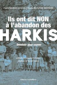 Image de Ils ont dit non à l'abandon des harkis : désobéir pour sauver