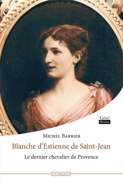 Image de Blanche d'Estienne de Saint-Jean, le dernier chevalier de Provence.