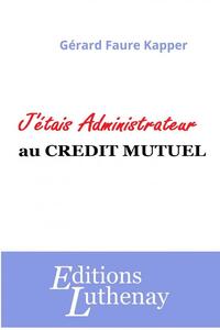 Picture of J'étais administrateur au Crédit Mutue
