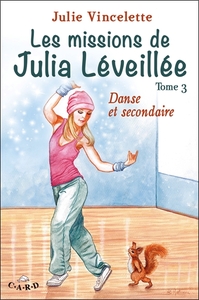 Image de Les missions de Julia Léveillée T3 - Danse et secondaire
