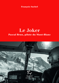 Image de Le Joker - Pascal Brun, pilote du Mont-Blanc