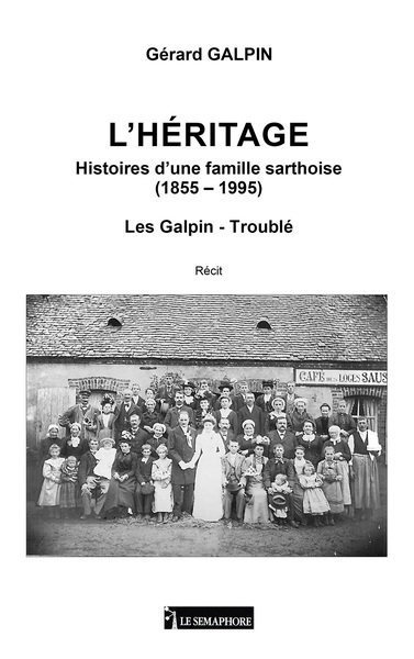 Image de L'héritage - Histoires d'une famille sarthoise (1855-1955) - Les Galpin-Troublé