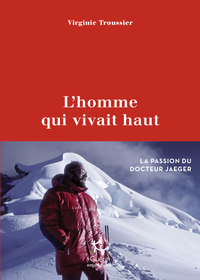 Image de L'homme qui vivait haut - La passion du docteur Jaeger