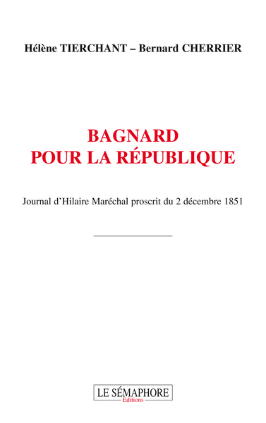 Image de BAGNARD POUR LA REPUBLIQUE JOURNAL D'HILAIRE MARECHAL PROSCRIT DU 2 DECEMBRE 1851