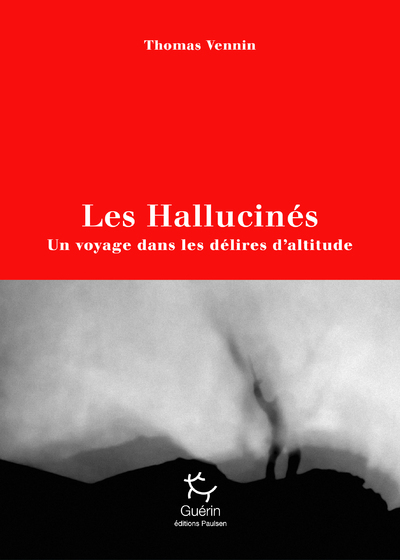 Image de Les Hallucinés - Un voyage dans les délires d'altitude