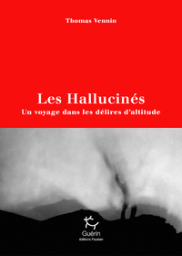 Image de Les Hallucinés - Un voyage dans les délires d'altitude