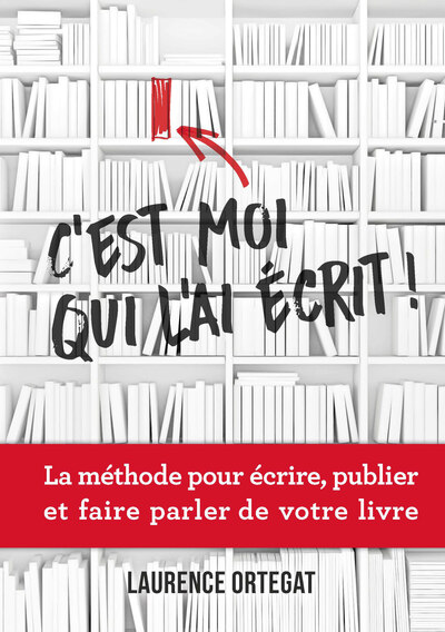 Image de C'est moi qui l'ai écrit ! - La méthode pour écrire, publier et faire parler de votre livre