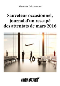 Picture of Sauveteur occasionnel, journal d'un rescapé des attentats de mars 2016