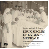 Picture of DEUX SIECLES DE LA GENEVE MEDICALE : DE LA SAIGNEE A L'INTELLIGENCE ARTIFICIELLE