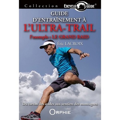 Image de Guide d'entraînement à l'ultra-trail - l'exemple, le Grand raid