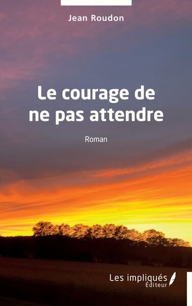 Image de Le courage de ne pas attendre