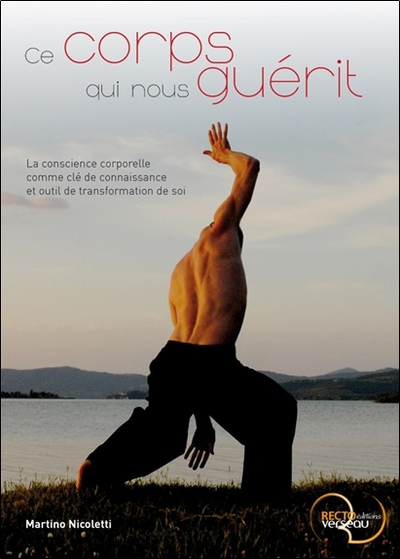 Image de Ce corps qui nous guérit - La conscience corporelle comme clé de connaissance et outil de transformation de soi
