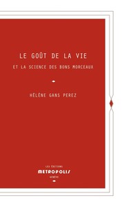 Image de Le goût de la vie et la science des bons morceaux