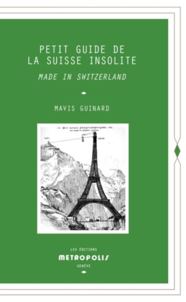 Image de Petit guide de la suisse insolite - Made in Switzerland
