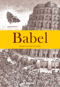 Image de Babel, voyage au coeur du mythe