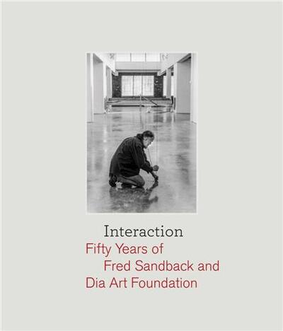 Picture of Interaction: Fifty Years of Fred Sandback and Dia Art Foundation /anglais