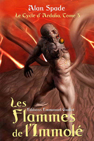 Image de Le cycle d'Ardalia tome 3 : Les Flammes de l'Immolé - format A5