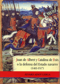 Image de JUAN DE ALBRET Y CATALINA DE FOIX O LA DEFENSA ESTADO NAVARRO
