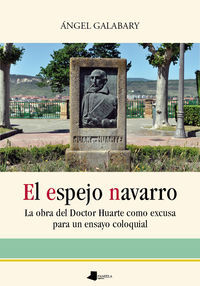 Image de ESPEJO NAVARRO, EL - LA OBRA DEL DOCTOR HUARTE COMO EXCUSA PARA EL ENSAYO COLOQUIAL