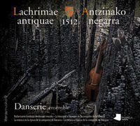 Image de LACHRIMAE ANTIQUAE 1512 - ANTZINAKO NEGARRA