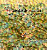 Image de CASTILLO DE AMAIUR, EL - A TRAVES DE LA HISTORIA DE NAVARRA
