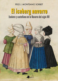 Image de ICEBERG NAVARRO, EL - EUSKERA Y CASTELLANO EN LA NAVARRA DEL SIGLO XVI