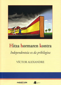 Image de HITZA HORMAREN KONTRA - INDEPENDENTZIA EZ DA PRIBILEGIOA