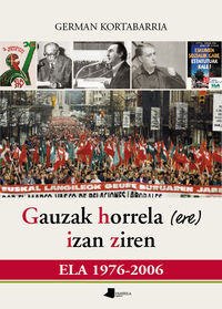 Image de GAUZAK HORRELA  IZAN ZIREN - ELA 1976-2006