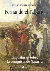 Image de FERNANDO EL FALSARIO - IMPOSTURAS SOBRE LA CONQUISTA DE NAVARRA