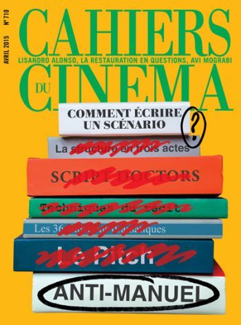 Image de Cahiers Du Cinema N°710 Comment Ecrire Un Scenario ? Avril 2015