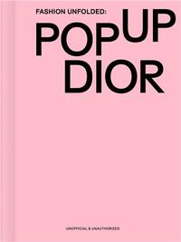 Picture of Fashion Unfolded - Pop Up Dior /anglais