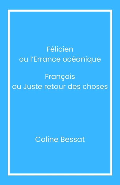 Image de Félicien ou l'Errance océanique François ou Juste retour des choses
