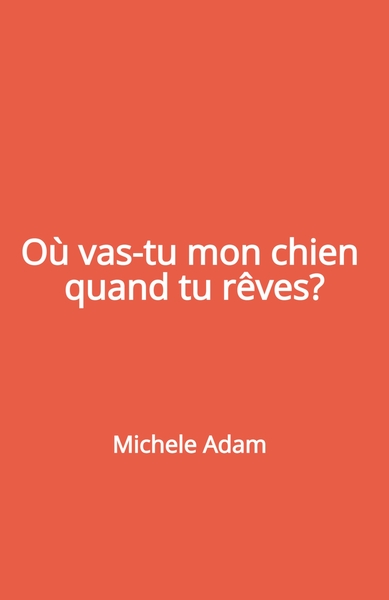 Image de Où vas-tu mon chien quand tu rêves ?