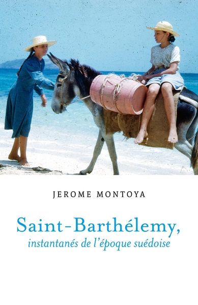 Image de Saint-Barthélemy, instantanés de l'époque suédoise