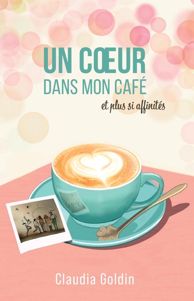 Picture of Un coeur dans mon café, et plus si affinités